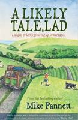 Mike Pannett - A Likely Tale, Lad: Laughs & Larks Growing Up in the 1970s - 9781855683440 - V9781855683440