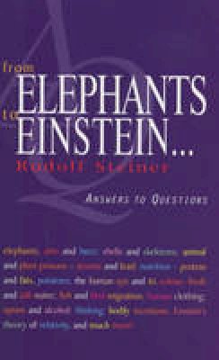 Rudolf Steiner - From Elephants to Einstein: Answers to Questions - 9781855840812 - V9781855840812