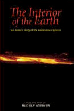 Rudolf Steiner - The Interior of the Earth: An Esoteric Study of the Subterranean Spheres - 9781855841192 - V9781855841192