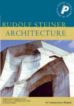 Rudolf Steiner - Architecture: An Introductory Reader - 9781855841239 - V9781855841239