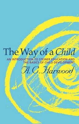 A.c. Harwood - The Way of a Child: An Introduction to Steiner Education and the Basics of Child Development - 9781855843875 - V9781855843875