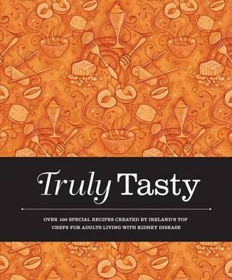 Valerie Twomey - Truly Tasty: Over 100 Special Recipes Created by Irelands Top Chefs for Adults Living with Kidney Disease - 9781855942141 - V9781855942141