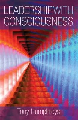 Tony Humphreys - Leadership With Consciousness - 9781855942189 - V9781855942189
