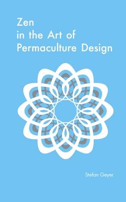 Stefan Geyer - Zen in the Art of Permaculture Design - 9781856232890 - V9781856232890