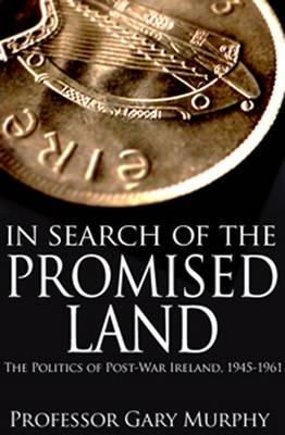 Gary Murphy - In Search of the Promised Land:  The Politics of Post-War Ireland - 9781856356381 - KEX0310160