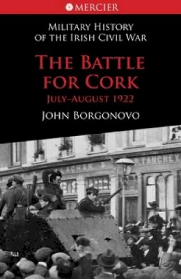 Mr John Borgonovo - The Battle for Cork - 9781856356961 - V9781856356961
