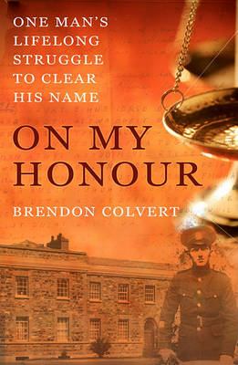Brendon Colvert - On My Honour: One Man's Lifelong Struggle to Clear His Name - 9781856357562 - 9781856357562