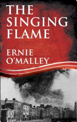 Ernie O´malley - The Singing Flame (The Ernie O'Malley Series) - 9781856358859 - V9781856358859