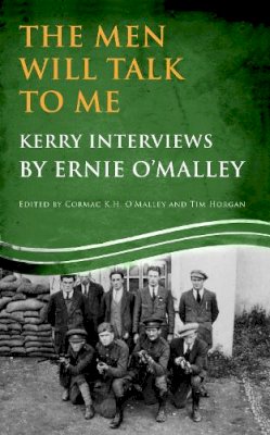 Ernie O´malley - The Men Will Talk to Me: Kerry Interviews by Ernie O'malley - 9781856359528 - V9781856359528