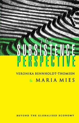 Maria Mies - The Subsistence Perspective: Beyond the Globalised Economy - 9781856497763 - V9781856497763