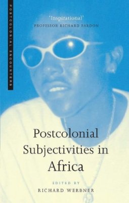 Richard . Ed(S): Werbner - Postcolonial Subjectivities in Africa - 9781856499545 - V9781856499545