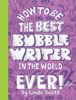 Linda Scott - How to be the Best Bubblewriter in the World Ever - 9781856697613 - V9781856697613