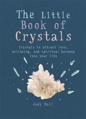 Judy Hall - The Little Book of Crystals: Crystals to attract love, wellbeing and spiritual harmony into your life (MBS Little Book of...) - 9781856753616 - V9781856753616