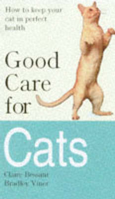 Bessant, Claire, Viner, Bradley - Good Care for Cats - 9781856851428 - KHS0065271