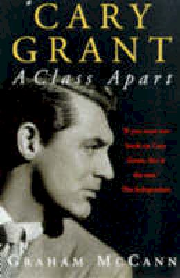 Graham Mccann - Cary Grant: A Class Apart - 9781857025743 - 9781857025743