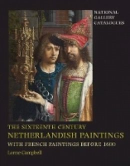 Lorne Campbell - The Sixteenth Century Netherlandish Paintings, with French Paintings Before 1600 (National Gallery Catalogues) - 9781857093704 - V9781857093704