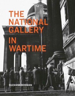 Suzanne Bosman - The National Gallery in Wartime - 9781857094244 - V9781857094244