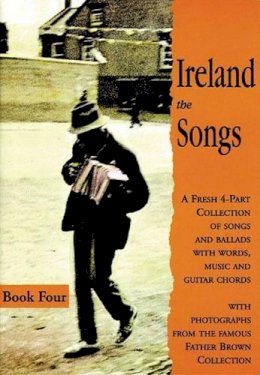 Waltons Publishing - Ireland the Songs: Bk. 4: A Fresh 4-part Collection of Songs and Ballads with Words, Music and Guitar Chords - 9781857200621 - KKD0009744
