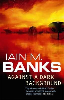 Iain M. Banks - Against a Dark Background - 9781857231793 - V9781857231793