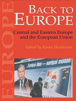 Karen Henderson - Back to Europe: Central and Eastern Europe and the European Union - 9781857288865 - KEX0191602