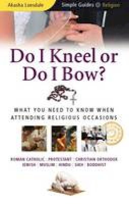 Akasha Lonsdale - Do I Kneel or Do I Bow? (Simple Guides) - 9781857335248 - V9781857335248