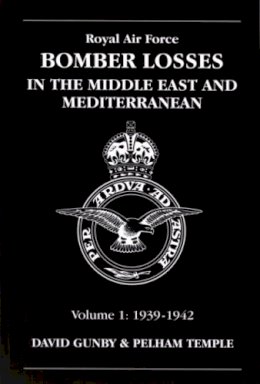 David Gunby - Royal Air Force Bomber Losses: In The Middle East And Mediterranean: Volume 1: 1939-1942 (Raf Bomber Command Losses) - 9781857802344 - V9781857802344