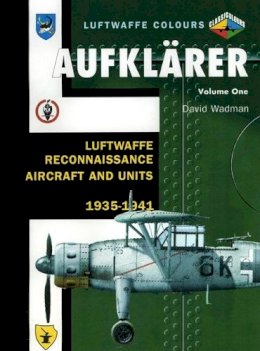 David Wadman - Aufklarer Volume One: Luftwaffe Reconnaissance Aircraft and Units 1935-1941 (Luftwaffe Colours) - 9781857802689 - V9781857802689