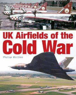 Philip Birtles - UK Airfields of the Cold War - 9781857803464 - V9781857803464