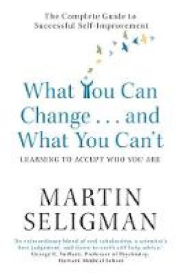Martin E.p. Seligman - What You Can Change and What You Can't: Learning to Accept What You Are: The ... - 9781857883978 - V9781857883978
