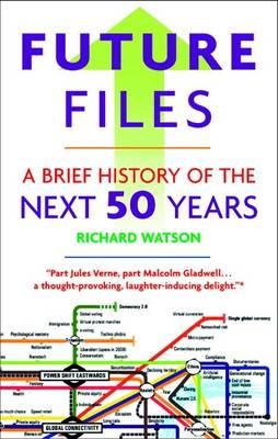 Richard Watson - Future Files: A Brief History of the NEXT 50 Years - 9781857885347 - V9781857885347