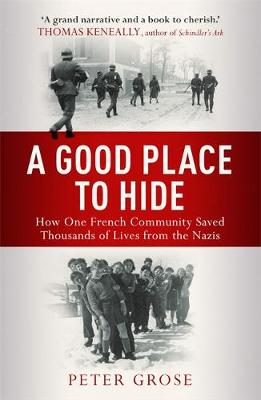 Peter Grose - A Good Place to Hide: How One Community Saved Thousands from the Nazis in World War II - The Greatest Escape - 9781857886498 - V9781857886498