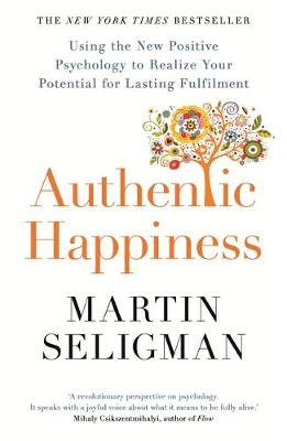 Martin Seligman - Authentic Happiness: Using the New Positive Psychology to Realise your Potential for Lasting Fulfilment - 9781857886771 - V9781857886771