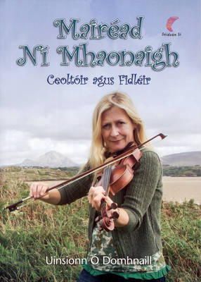 Uinsionn O Domhnaill - Mairéad Ní Mhaonaigh: Ceoltóir Agus Fidléir - 9781857917321 - V9781857917321