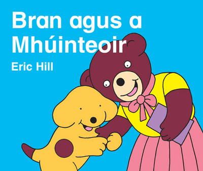 Hill, Eric - Bran Agus a Mhuinteoir (Irish Edition) - 9781857917505 - 9781857917505