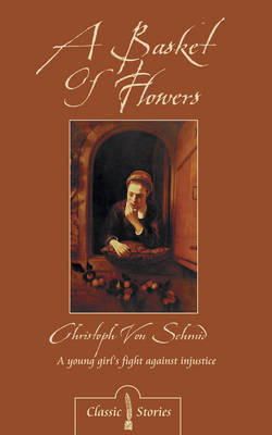 Christoph Von Schmid - Basket Of Flowers, A (Classic Stories) - 9781857925258 - V9781857925258