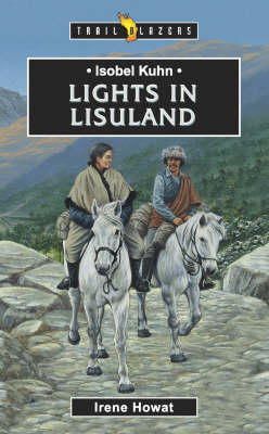 Irene Howat - Isobel Kuhn: Lights in Lisu Land - 9781857926101 - V9781857926101