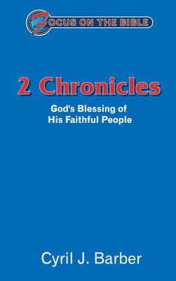 Cyril J. Barber - 2 Chronicles: God's Blessing of His Faithful People (Focus on the Bible) - 9781857929362 - V9781857929362