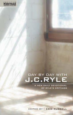 J. C. Ryle - Day By Day With J.C. Ryle: A New daily devotional of Ryle's writings (Daily Readings) - 9781857929591 - V9781857929591