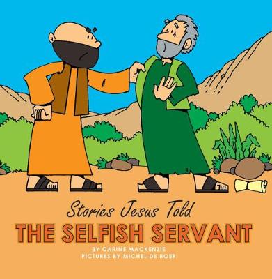 Carine Mackenzie - The Selfish Servant (Stories Jesus Told (Board Books)) - 9781857929850 - V9781857929850