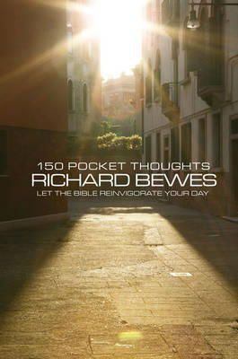 Richard Bewes - 150 Pocket Thoughts: Let the Bible Reinvigorate Your Day (Daily Readings) - 9781857929911 - V9781857929911