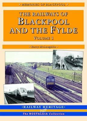 Barry Mcloughlin - The Railways of Blackpool and the Fylde: Pt. 1 (Railway Heritage) - 9781857941241 - V9781857941241