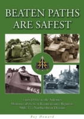 Roy Howard - Beaten Paths Are Safest: From D-Day to the Ardennes - Memories of the 61st Reconnaissance Regiment - 50th (TT) Northumbrian Division - 9781858582566 - V9781858582566
