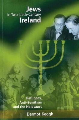 Dermot Keogh - Jews in Twentieth-Century Ireland - 9781859181508 - V9781859181508