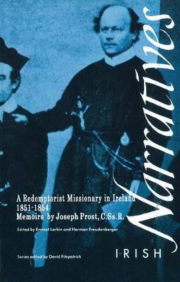 James Prost - A Redemptorist Missionary in Ireland 1851-1854: Memoirs of Joseph Prost C.Ss.R (Irish Narratives) - 9781859181607 - 9781859181607
