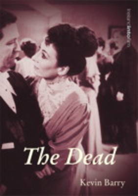 Kevin Barry - The Dead (Ireland into Film) - 9781859182857 - KKD0003647
