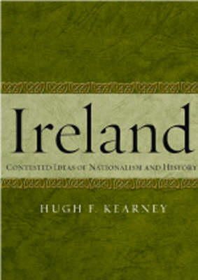 Hugh F. Kearney - Ireland: Contested Ideas of Nationalism and History - 9781859184219 - V9781859184219