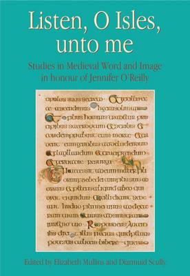 Elizabeth Mullins - Listen, O Isles, Unto Me: Studies in Medieval Word and Image in Honour of Jennifer O'Reilly - 9781859184660 - 9781859184660