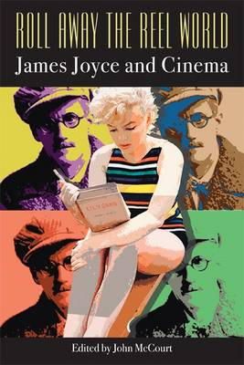 John Mccourt - Roll Away the Reel World:  James Joyce and Cinema - 9781859184714 - V9781859184714