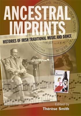 Therese Smith - Ancestral Imprints: Histories of Irish Traditional Music and Dance - 9781859184929 - KEX0308781