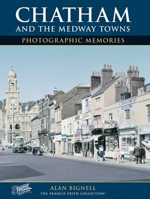 Alan Bignell - Chatham & the Medway Towns - 9781859376119 - V9781859376119